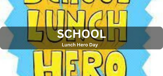 School Lunch Hero Day [स्कूल लंच हीरो डे]
